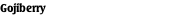 Gojiberry