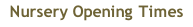 Nursery Opening Times