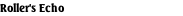 Roller's Echo
