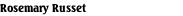 Rosemary Russet