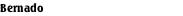 Bernado