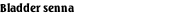 Bladder senna